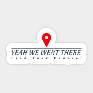 Yeah We Went There Logo Sticker